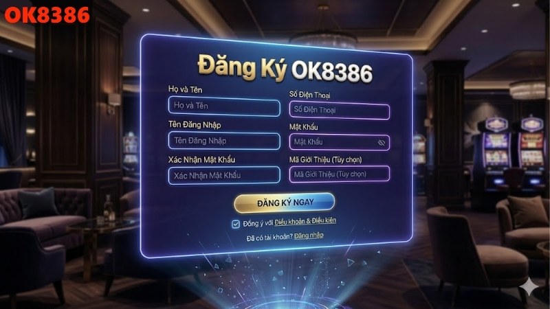 Đăng Ký OK8386 Nhanh Gọn Và An Toàn Cho Người Mới Tham Gia